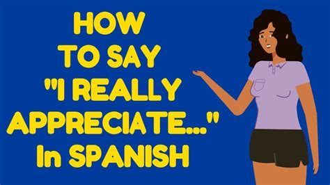 greatly appreciated in spanish.